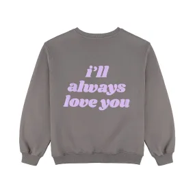I'll Always Love You Sweatshirt - Dark Gray at SeaJay's Boutique